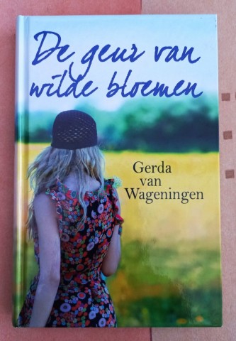 De geur van wilde bloemen  Roman van Gerda van Wageningen 